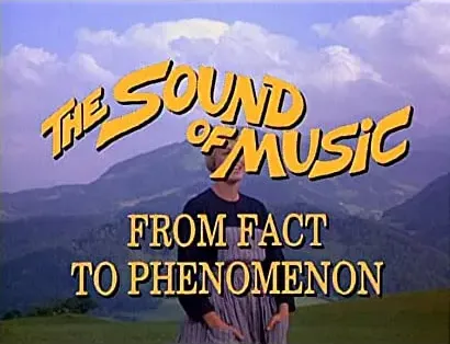 The Sound of Music: From Fact to Phenomenon