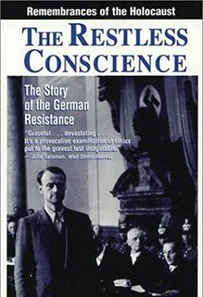 The Restless Conscience: Resistance to Hitler Within Germany 1933-1945