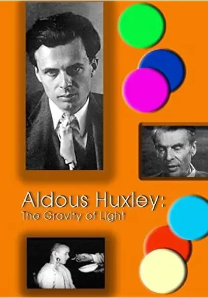 Aldous Huxley: The Gravity of Light