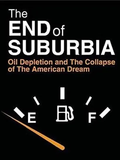 The End of Suburbia: Oil Depletion and the Collapse of the American Dream
