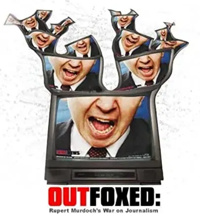 Outfoxed: Rupert Murdoch's War on Journalism