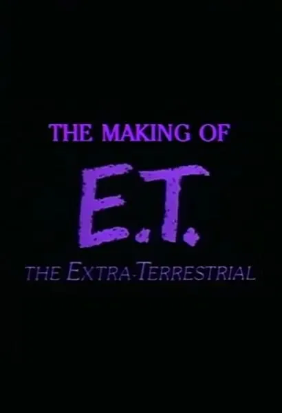 The Making of 'E.T. The Extra-Terrestrial'