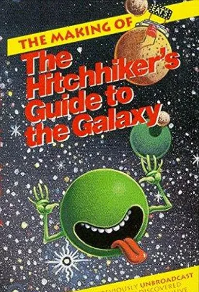 The Making of 'The Hitch-Hiker's Guide to the Galaxy'